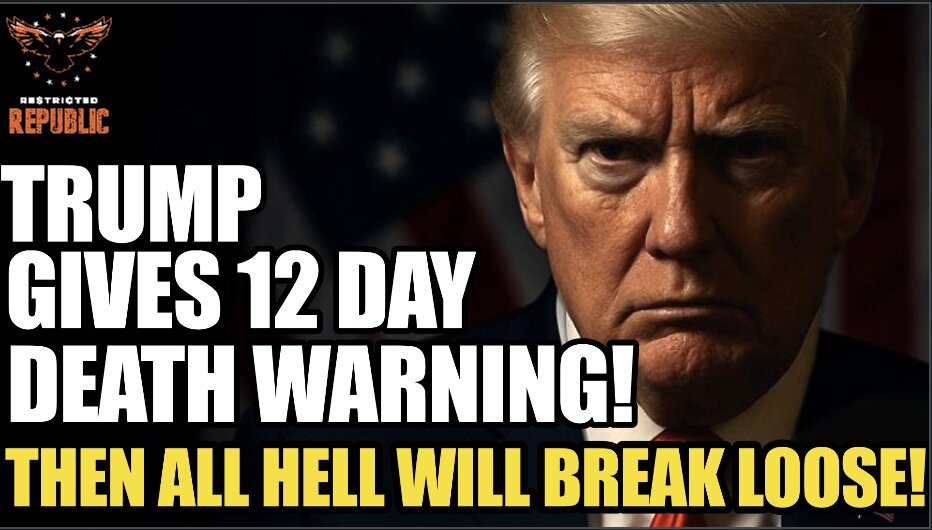 Trump Gives 12 Day Death Warning…Then ALL HELL Will Break Loose! 